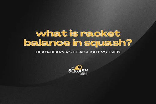 What Is Racket Balance in Squash? Head-Heavy vs Head-Light vs Even