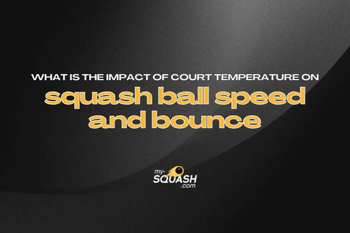 What Is the Impact of Court Temperature on Squash Ball Speed and Bounce?