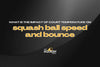 What Is the Impact of Court Temperature on Squash Ball Speed and Bounce?