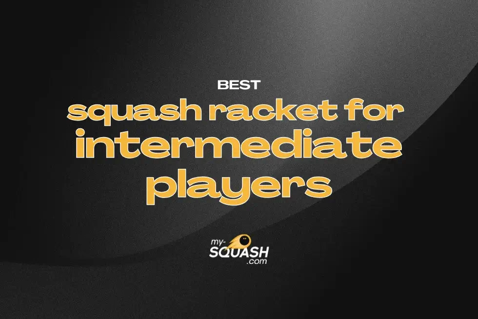 Best Squash Racket for Intermediate Players (2025 Update)